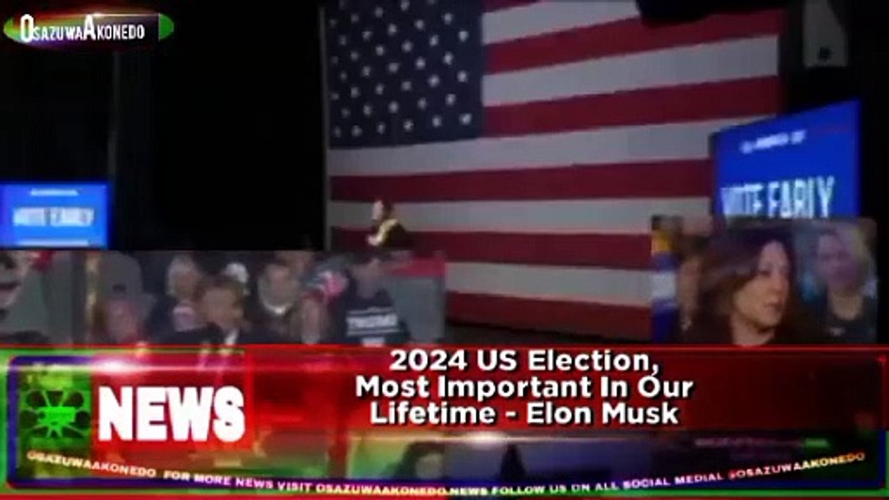 2024 US Election, Most Important In Our Lifetime - Elon Musk