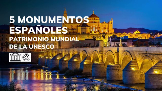 5 monumentos españoles Patrimonio de la Humanidad