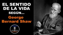 George Bernard Shaw · El Sentido de la Vida - 40