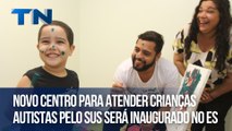 Novo centro para atender crianças autistas pelo SUS é inaugurado no ES