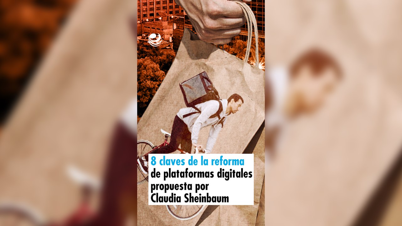 8 claves de la reforma de plataformas digitales propuesta por Claudia Sheinbaum