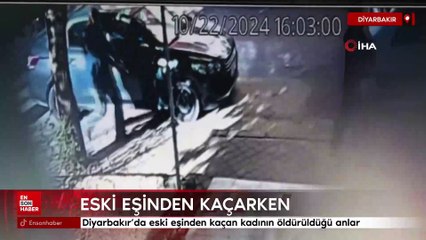 Diyarbakır’da eski eşinden kaçan kadının öldürüldüğü anlar