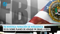 FBI investiga filtración de inteligencia de EU sobre planes de ataque de Israel a Irán