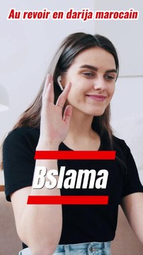 Apprenez à dire 'Au revoir' en Arabe Marocain | Bslama en Darija