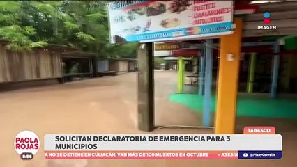 Solicitan declaratoria de emergencia para tres municipios de Tabasco