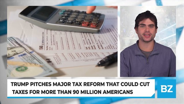 Trump Pitches Major Tax Reform That Could Cut Taxes for More Than 90 Million Americans
