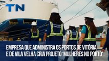 Empresa que administra os portos de Vitória e de Vila Velha cria projeto ‘Mulheres no Porto’