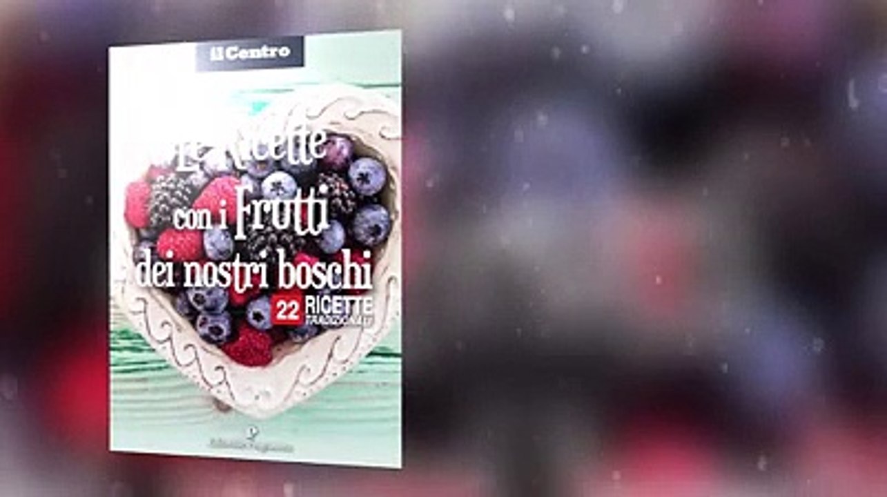 Le ricette con i frutti dei nostri boschi in regalo con il Centro