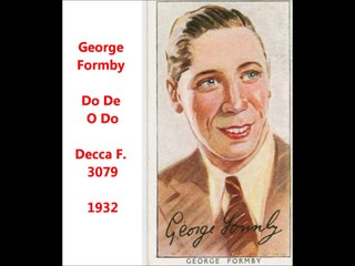 George Formby - Do De O Do (1932)