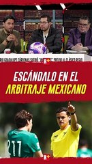 Escándalo en el ARBITRAJE de la Liga MX