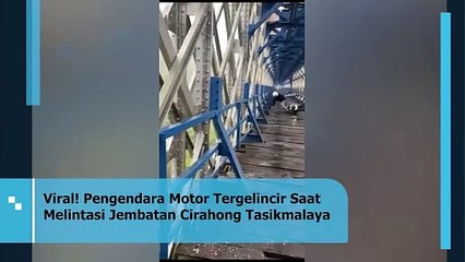 Heboh Pengendara Motor Tergelincir Saat Melintasi Jembatan Cirahong Tasikmalaya