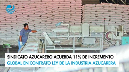 Sindicato Azucarero acuerda 11% de incremento global en Contrato Ley de la Industria Azucarera