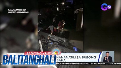 Ilang residente, nananatili sa bubong dahil sa taas ng baha | Balitanghali
