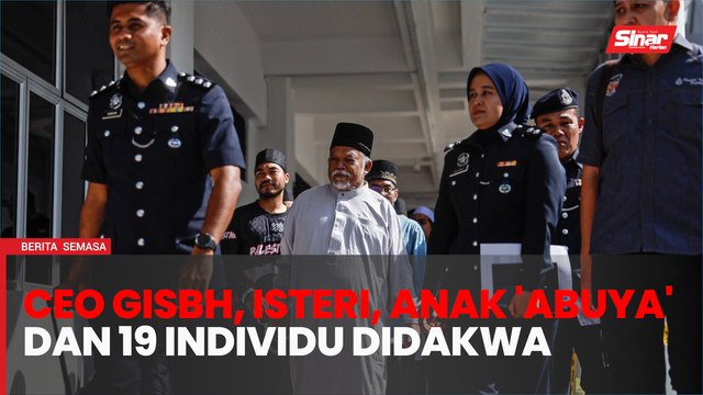 CEO GISBH, isteri, anak 'Abuya' dan 19 individu didakwa jadi ahli kumpulan jenayah terancang