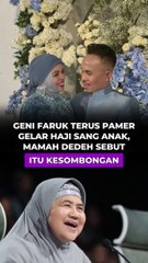GENI FARUK TERUS PAMERKAN GELAR HAJI SANG ANAK, MAMAH DEDEH SEBUT ITU KESOMBONGAN
