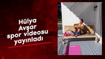 Hülya Avşar spor videosu yayınladı