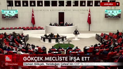 Osman Gökçek, Yenidoğan Çetesi'nin CHP ile ilişkisini ortaya koydu