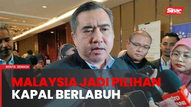 Malaysia akan terus jadi pilihan kapal berlabuh