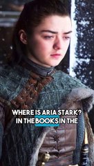 Where is Arya Stark in the ASOIAF Books?