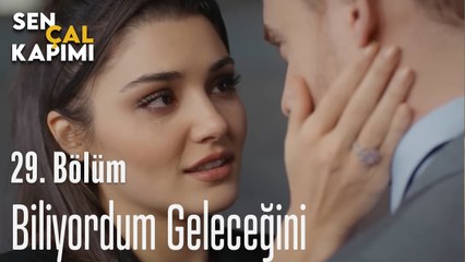 Biliyordum Geleceğini  - Sen Çal Kapımı 29. Bölüm