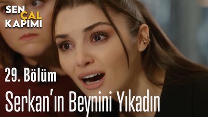 Serkan'nın Beynini Yıkadın - Sen Çal Kapımı 29. Bölüm