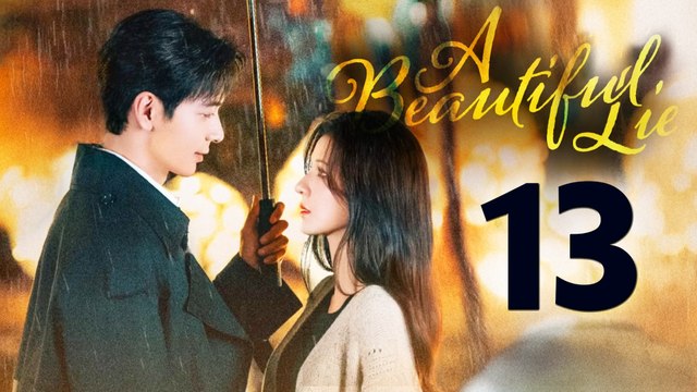 A Beautiful Lie Episode 13 English Subtitles Chinese Romance