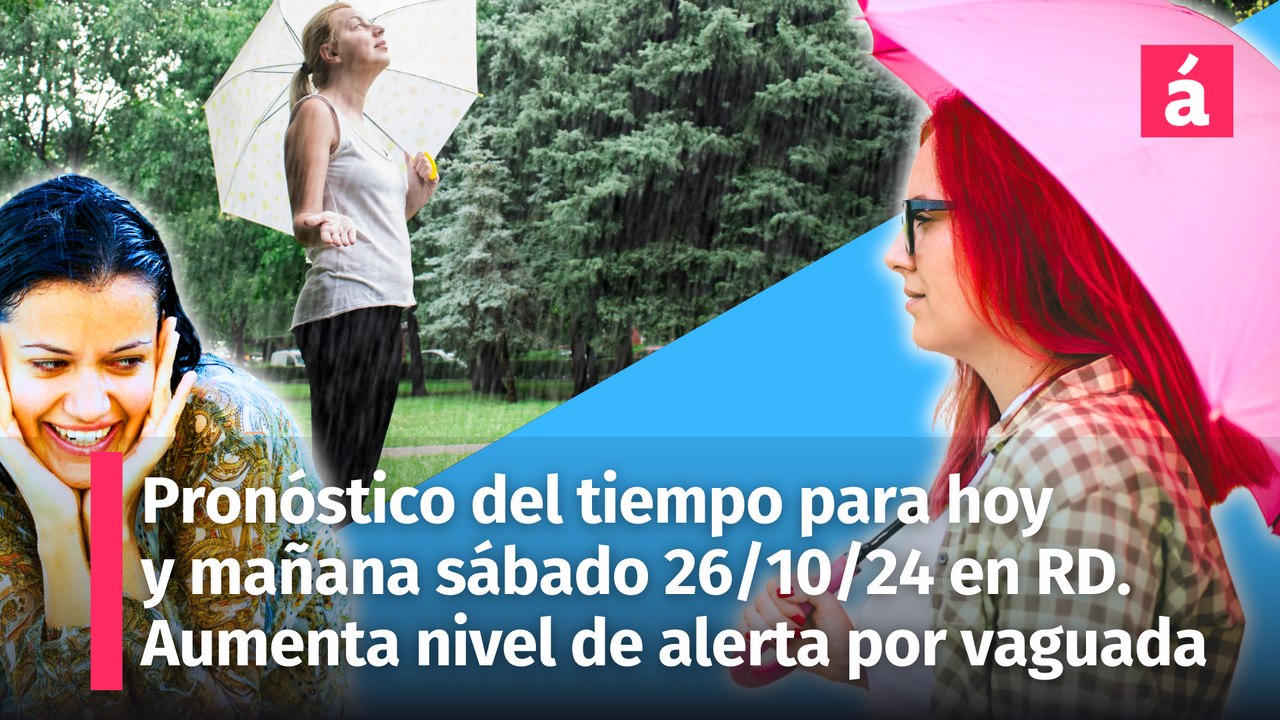 Clima en República Dominicana: Pronóstico del tiempo para hoy viernes 25 de octubre. Vaguada y onda tropical seguirán incidiendo