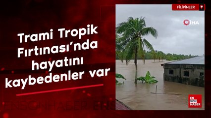 Filipinler’de Trami Tropik Fırtınası'nda hayatını kaybedenler var