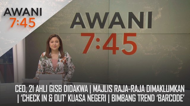 AWANI 7:45 [23/10/2024] – CEO, 21 ahli GISB didakwa | Majlis Raja-Raja dimaklumkan | ‘Check In & Out’ kuasa negeri | Bimbang trend ‘Barcode’