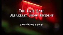 The Late Late Breakfast Show Incident | A Short Documentary | Fascinating Horror