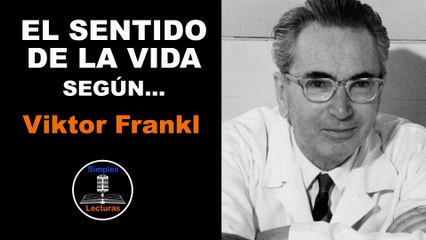 Viktor Frankl · El Sentido de la Vida - 43