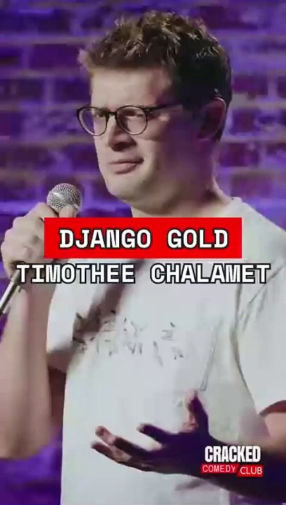 How is Timothee Chalamet our A-list hunk? | Django Gold | Cracked Comedy Club