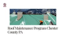 Roof Maintenance Program Chester County PA