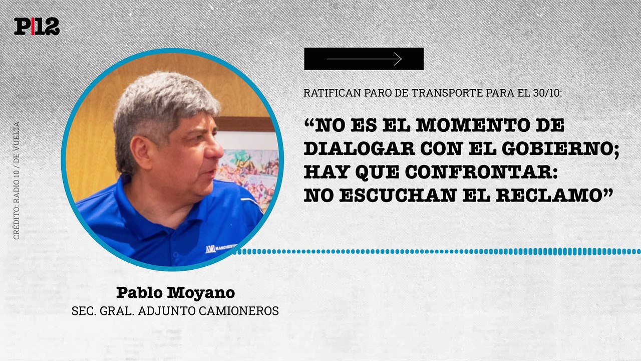 Moyano ratificó el paro de transporte para el 30/10: "Hay que confrontar"