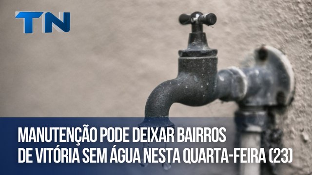 Manutenção pode deixar bairros de Vitória sem água nesta quarta-feira (23)