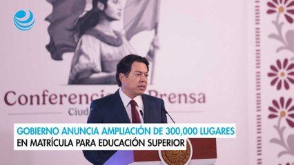 Gobierno anuncia ampliación de 300,000 lugares en matrícula para educación superior