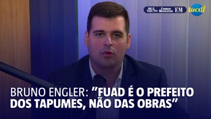 Bruno Engler: "Fuad é o prefeito dos tapumes"
