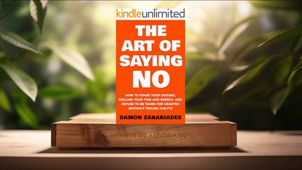 [Review] The Art Of Saying NO (Damon Zahariades) Summarized.