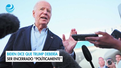 Biden dice que Trump debería ser encerrado "políticamente"
