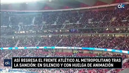 Así regresa el Frente Atlético al Metropolitano tras la sanción: en silencio y con huelga de animación