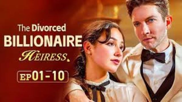 The Divorced Billionaire Heiress (2024) Full Episodes