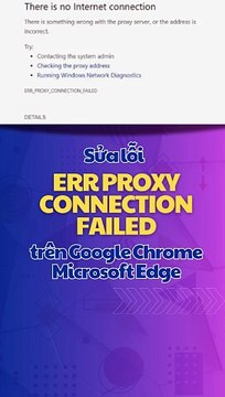 Sửa lỗi ERR_PROXY_CONNECTION_FAILED trên google Chrome #sửalỗi #error #proxy #connection #failed #chrome #edge