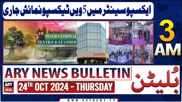 ARY News 3 AM Bulletin | 24th Oct 2024 | 5th TEXPO Exhibition Continues At The Expo Center