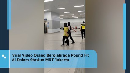 Viral ! Video Orang Berolahraga Pound Fit di Dalam Stasiun MRT Jakarta