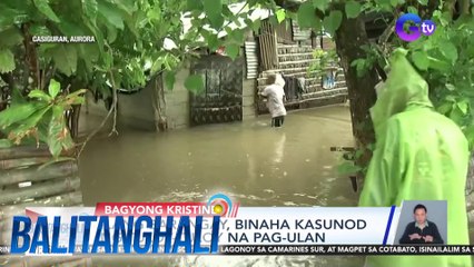 Ilang residente sa Casiguran, lumikas kasunod ng malakas na pag-ulan | Balitanghali