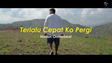 NARLON ONTHEBEAT HLF - TERLALU CEPAT KO PERGI (Official Video) | Lagu Timur Terbaru 2024