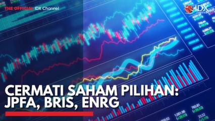 Cermati Saham Pilihan: JPFA, BRIS, ENRG