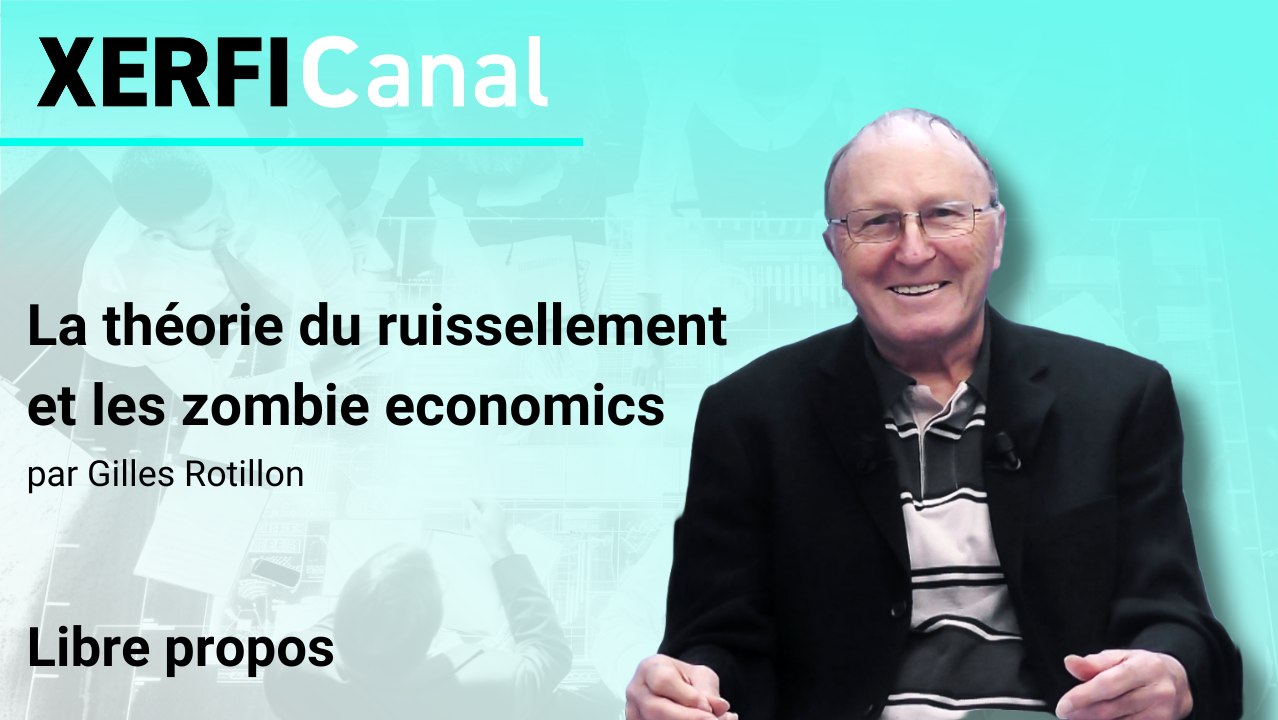 La théorie du ruissellement et les zombie economics [Gilles Rotillon]