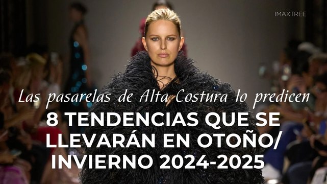Las pasarelas de Alta Costura lo predicen: 8 tendencias que se llevarán en Otoño/Invierno 2024-2025