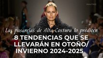 Las pasarelas de Alta Costura lo predicen: 8 tendencias que se llevarán en Otoño/Invierno 2024-2025